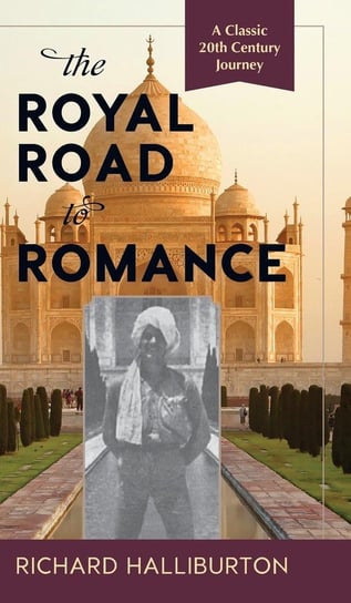The Royal Road to Romance Halliburton Richard
