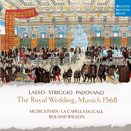 The Royal Wedding, Munich 1568 Musica Fiata