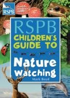 The RSPB Children's Guide To Nature Watching Mark Boyd