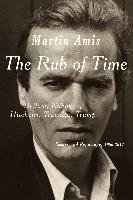 The Rub of Time Amis Martin