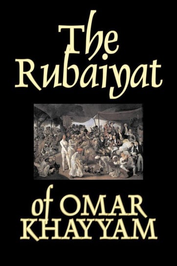 The Rubaiyat of Omar Khayyam, Fiction, Classics Khayyam Omar
