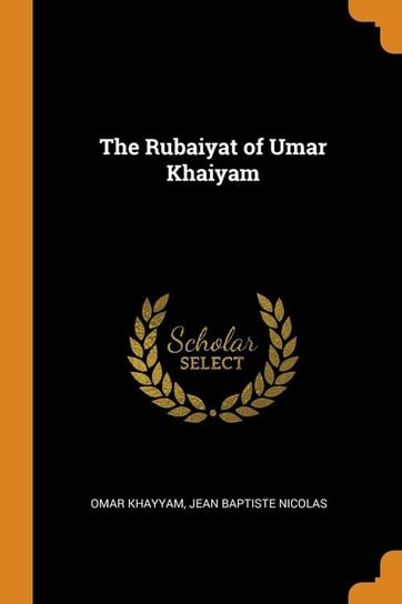 The Rubaiyat of Umar Khaiyam Khayyam Omar