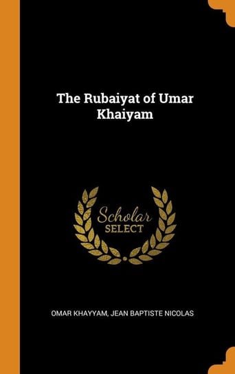The Rubaiyat of Umar Khaiyam Khayyam Omar