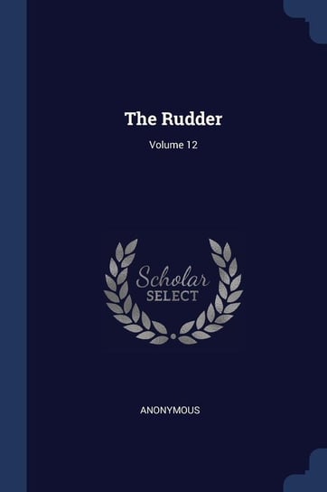 The Rudder; Volume 12 Anonymous