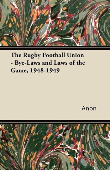 The Rugby Football Union - Bye-Laws and Laws of the Game, 1948-1949 Anon