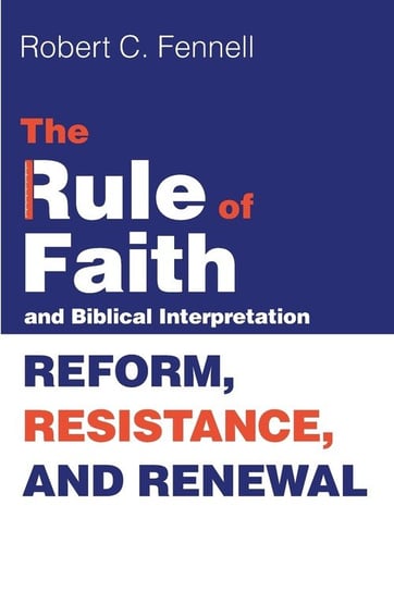 The Rule of Faith and Biblical Interpretation Fennell Robert C.