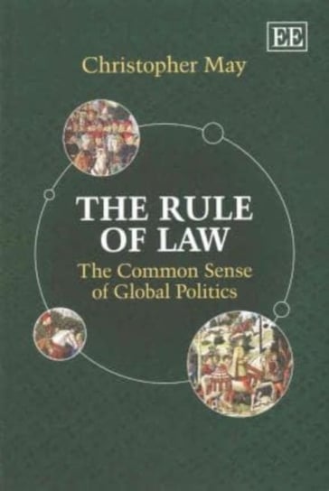 The Rule of Law: The Common Sense of Global Politics Christopher May