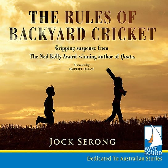 The Rules of Backyard Cricket Jock Serong