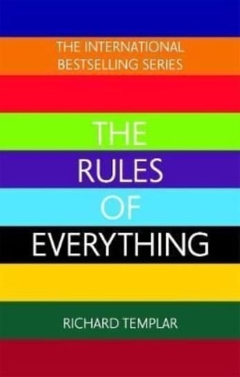 The Rules of Everything: A complete code for success and happiness in everything that matters Templar Richard