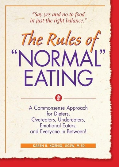 The Rules of "Normal" Eating Karen R. Koenig