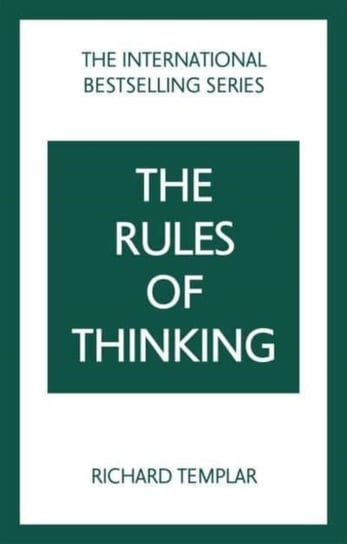 The Rules of Thinking: A Personal Code to Think Yourself Smarter, Wiser and Happier Templar Richard