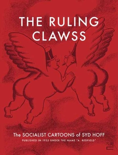 The Ruling Clawss: The Socialist Cartoons of Syd Hoff Hoff Syd