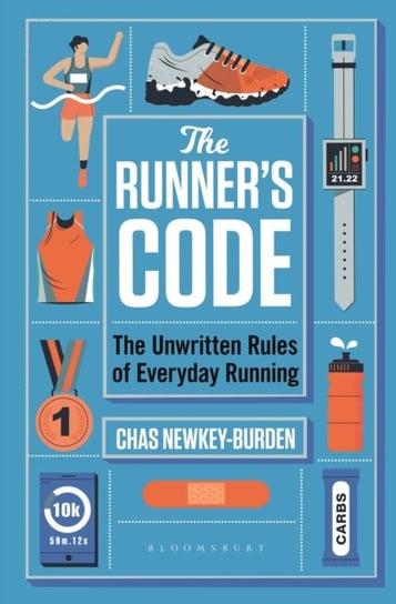 The Runners Code: The Unwritten Rules of Everyday Running Newkey-Burden Chas