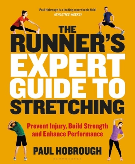 The Runners Expert Guide to Stretching. Prevent Injury, Build Strength and Enhance Performance Paul Hobrough