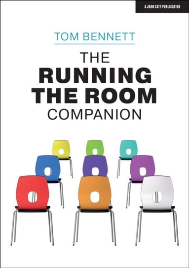 The Running the Room Companion: Issues in classroom management and strategies to deal with them Tom Bennett