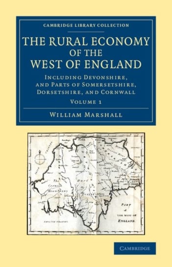 The Rural Economy of the West of England. Including Devonshire, and Parts of Somersetshire. Volume 1 William Marshall
