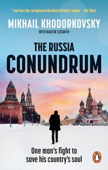 The Russia Conundrum: One man's fight to save his country's soul Mikhail Khodorkovsky