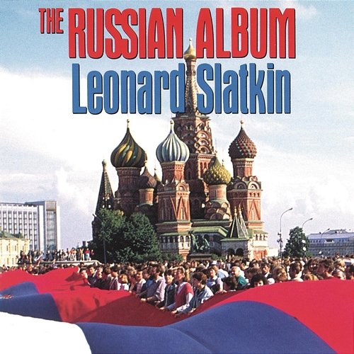 The Russian Album Leonard Slatkin