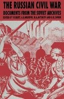The Russian Civil War: Documents from the Soviet Archives Palgrave Macmillan Ltd., Palgrave Macmillan Uk