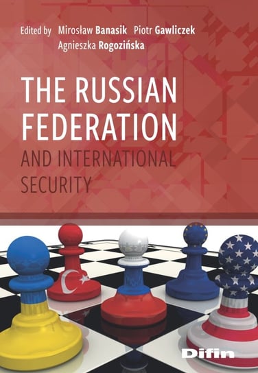 The Russian Federation and International Security Opracowanie zbiorowe