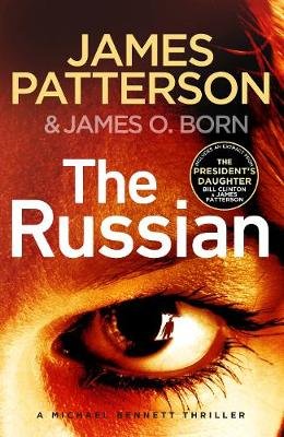 The Russian: (Michael Bennett 13). The latest gripping Michael Bennett thriller Patterson James
