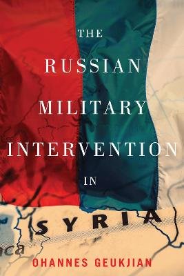 The Russian Military Intervention in Syria McGill-Queen's University Press