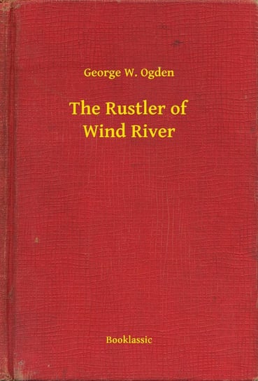 The Rustler of Wind River Ogden George W.