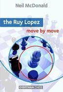 The Ruy Lopez  Move by Move McDonald Neil