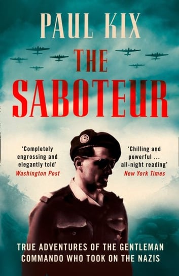 The Saboteur: True Adventures of the Gentleman Commando Who Took on the Nazis Kix Paul