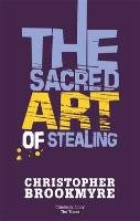 The Sacred Art Of Stealing Brookmyre Christopher