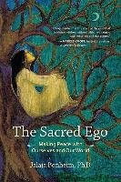 The Sacred Ego: Making Peace with Ourselves and Our World Bonheim Jalaja