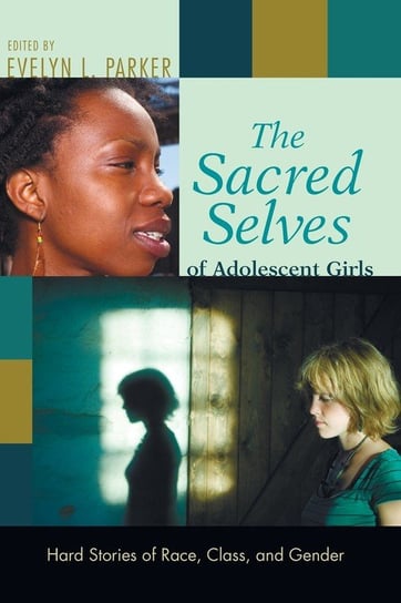 The Sacred Selves of Adolescent Girls Wipf And Stock Publishers
