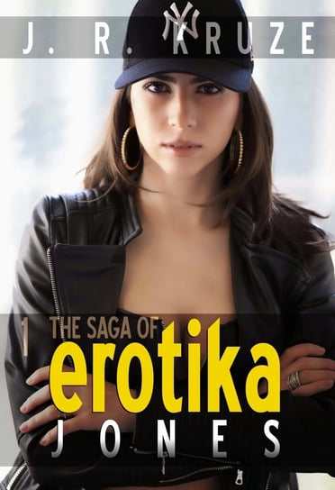 The Saga of Erotika Jones 01 J. R. Kruze