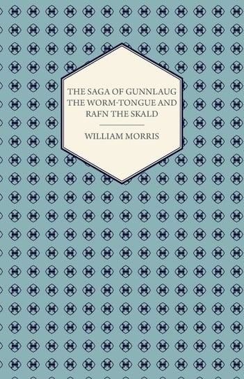 The Saga of Gunnlaug the Worm-tongue and Rafn the Skald (1869) Morris William