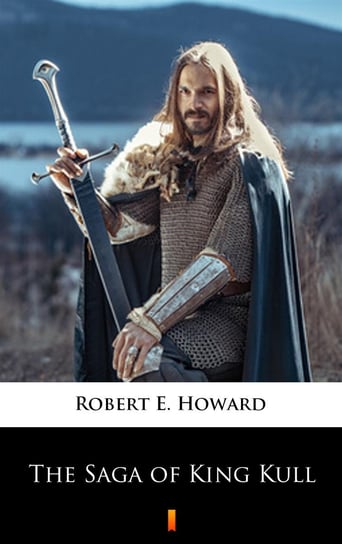 The Saga of King Kull Howard Robert E.