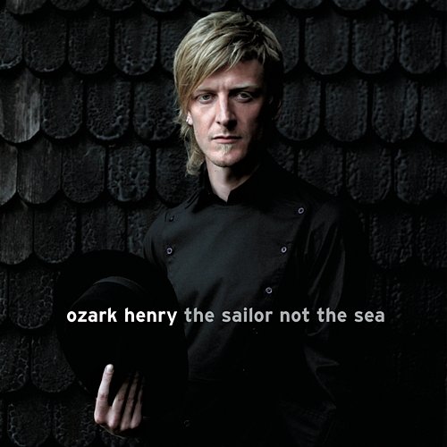 The Sailor, Not The Sea Ozark Henry