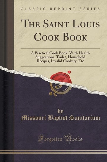 The Saint Louis Cook Book Sanitarium Missouri Baptist