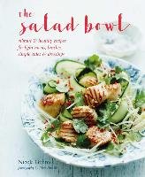 The Salad Bowl: Vibrant, Healthy Recipes for Light Meals, Lunches, Simple Sides & Dressings Graimes Nicola