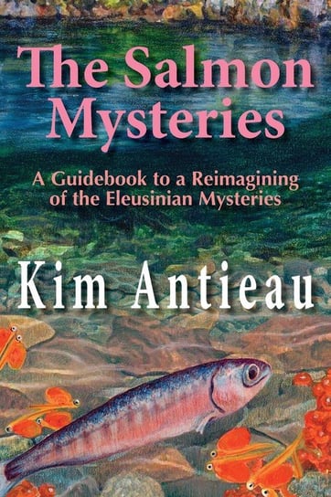 The Salmon Mysteries Antieau Kim