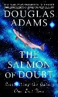 The Salmon of Doubt: Hitchhiking the Galaxy One Last Time Adams Douglas
