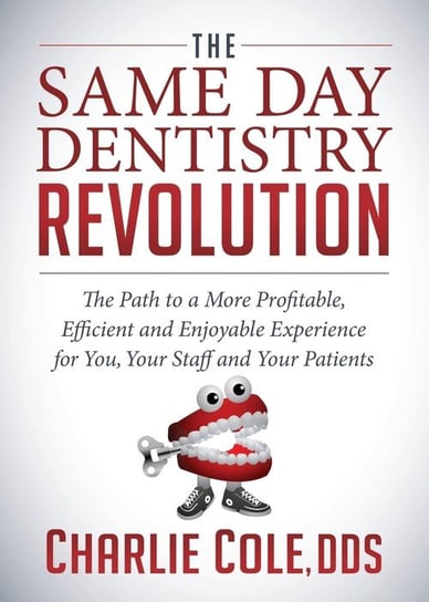 The Same Day Dentistry Revolution Cole Charlie