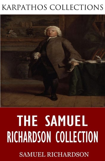 The Samuel Richardson Collection Richardson Samuel