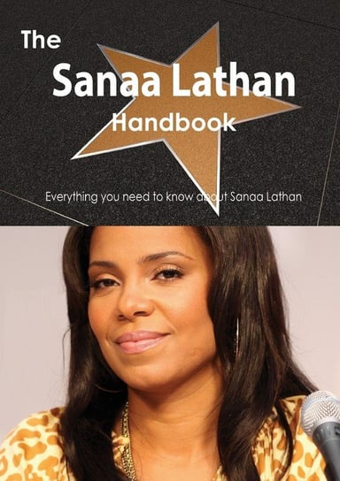 The Sanaa Lathan Handbook - Everything You Need to Know about Sanaa Lathan Smith Emily
