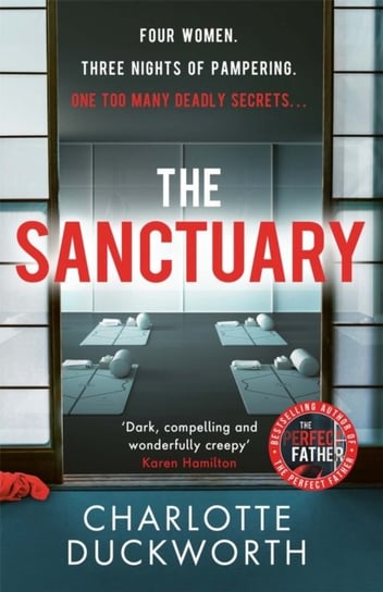 The Sanctuary: the utterly addictive new thriller from the bestselling author of The Perfect Father Charlotte Duckworth