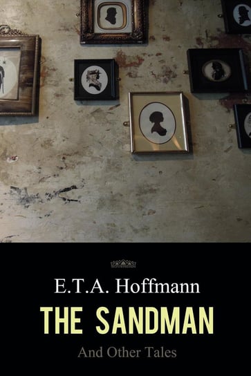 The Sandman and Other Tales Hoffmann E. T. A.