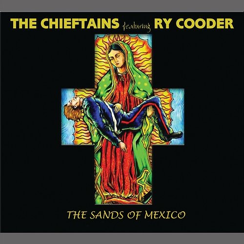 The Sands Of Mexico The Chieftains feat. Ry Cooder