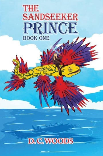 The Sandseeker Prince - Book One D. C. Woods