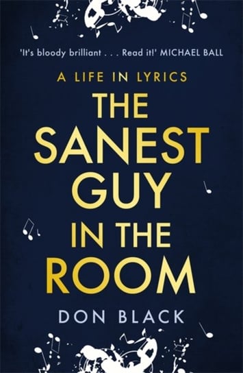 The Sanest Guy in the Room: A Life in Lyrics Don Black