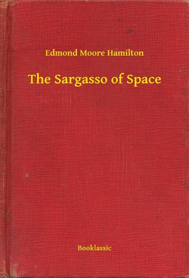 The Sargasso of Space Hamilton Moore Edmond