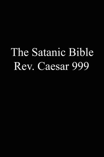 The Satanic Bible 999 Rev Caesar